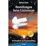 Bestellungen beim Universum. Ein Handbuch zur Wunscherfüllung : Bärbel Mohr: Amazon.de: Bücher